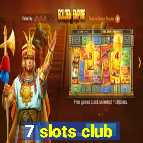 7 slots club